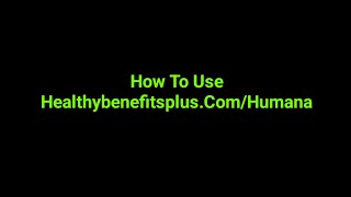 How To Use Healthybenefitsplus.Com/Humana