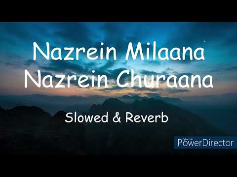 Nazrein Milaana Nazrein Churaana || Slowed & Reverb