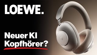 Ja richtig gesehen! LOEWE baut jetzt Kopfhörer | Integrierte KI | Hörtest | Neue App