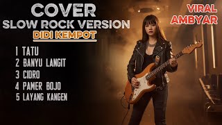 Download lagu TOP lagu Didi kempot Cover slow rock | Tatu | Banyu langit | Cidro | Pamer bojo | Layang kangen mp3