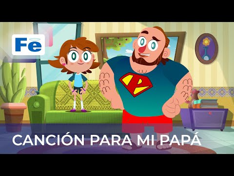 Canción Para Mi Papá, Canción Infantil - Fe Kids