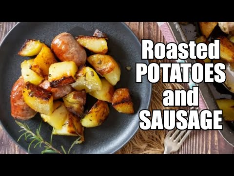 The BEST Oven Roasted Potatoes and Sausage Recipe: the Secret to Moist Sausage and Creamy Potatoes