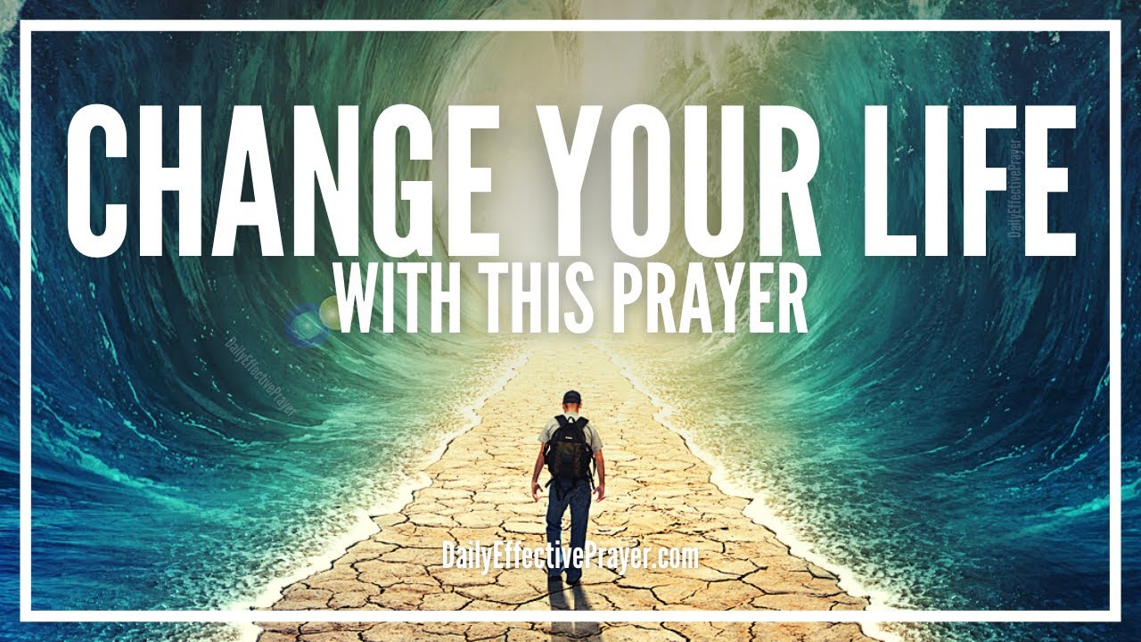 Prayer To Change My Life | Powerful Miracle Prayer That Can Change Your Life Forever