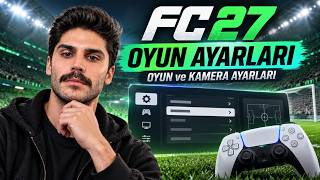 EA FC 27 EN İYİ OYUN VE KAMERA AYARLARI ! EA FC 27 ULTIMATE TEAM