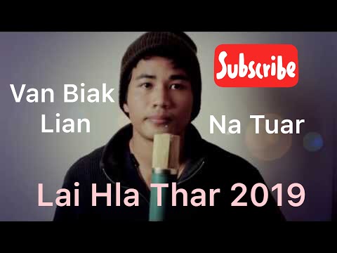 Van Biak Lian- Lai Hla Thar 2020 || Na Tuar // with lyrics