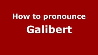 How to pronounce Galibert