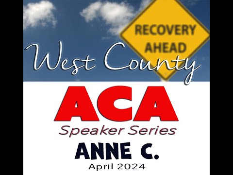 West County ACA Speakers - Anne C.   April 2024
