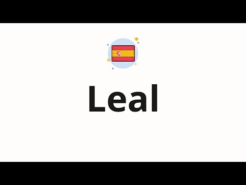 How to pronounce Leal