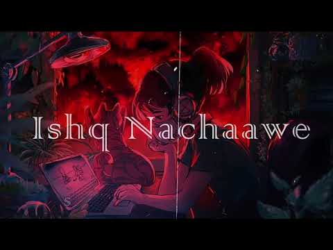 Ishq Nachaawe (slowed+reverb) lofi song🎵