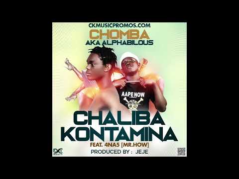Chomba aka Alphabilous ft Mr How ( 4 na 5 ) "Chaliba Kontamina" prod by JeJe