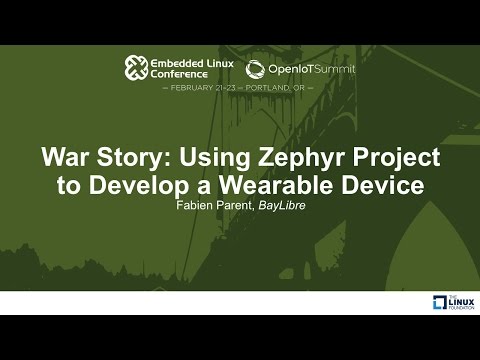 War Story: Using Zephyr Project to Develop a Wearable Device - Fabien Parent, BayLibre