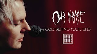 God Behind Your Eyes - Our Mirage