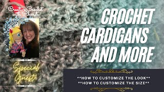 Crochet Cardigans for Men and Women - How to Customize the Look and Size - PLUS A Special Guest!