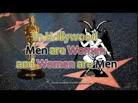 In Hollywood Men are Women and Women are Men - Hardcore Bible Facts