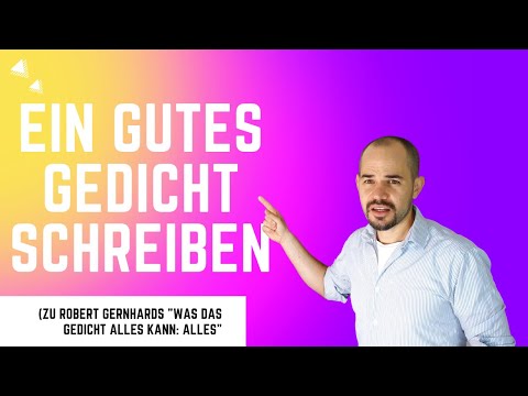Ein gutes Gedicht schreiben (zu Robert Gernhards „Was das Gedicht alles kann“)