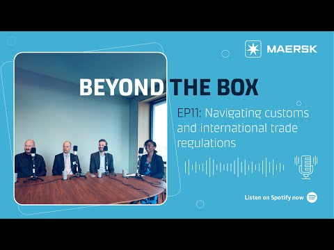 Beyond the Box Episode 11: Navigating customs and international trade regulations