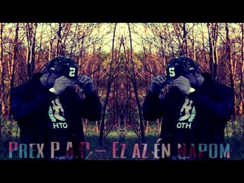 Prex P.A.P - Ez az én napom