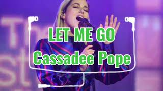 LET ME GO Lyrics-Cassadee Pope