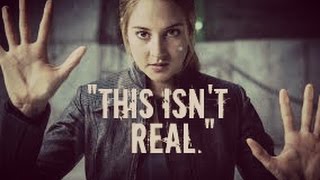 DIVERGENT ll "this isn't real"
