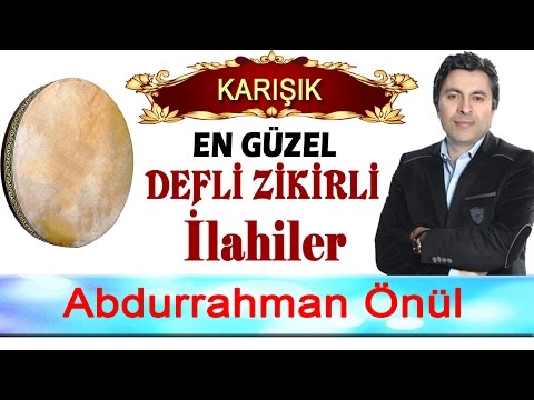 En Güzel Defli Karışık Zikirli İlahiler Abdurrahman Önül Yeni Full Albüm 2017