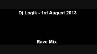 Dj Logik - 01.08.2013 - Rave Mix