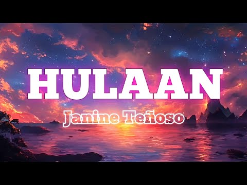 Hulaan | Lyrics | Janine Teñoso