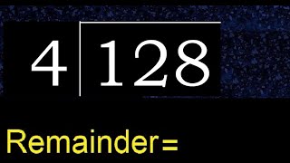 Divide 128 by 4 , remainder  . Division with 1 Digit Divisors . How to do
