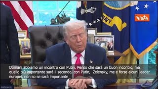 Trump: Ci sarà secondo incontro tra me, Putin, Zelensky e forse qualche leader europeo