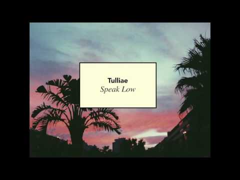 Tulliae - Speak Low