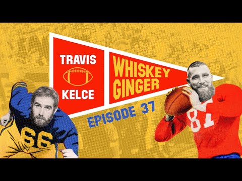 Whiskey Ginger - Travis Kelce - #037