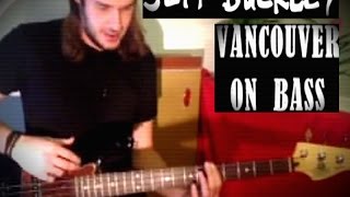 Jeff Buckley - Vancouver  (BASS COVER) by Peter Episcopo