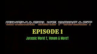 The CinemaFolks Podcast Episode 1-Jurrasic World: Fallen Kingdom