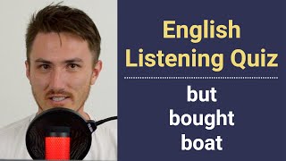 English Listening Quiz - But, Bought, Boat?