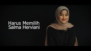 Download lagu HARUS MEMILIH - WIDI NUGROHO COVER BY SALMA HERVIANI mp3