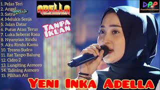Download lagu YENI INKA FULL ALBUM ADELLA TERBARU | pelas teri | angel | satru | tanpa iklan mp3