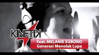 KINETIK Feat. MELANIE SUBONO - Generasi Menolak Lupa