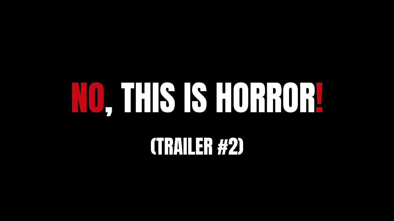 No, THIS Is Horror! - Trailer #2