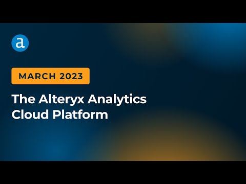 New Alteryx Analytics Cloud Platform Features | March 2023 - Alteryx