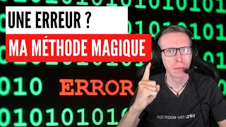 Une erreur dans ton code ? Cette méthode magique et infaillible pour la débusquer