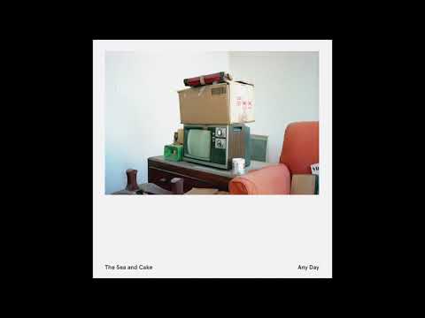 The Sea and Cake - Any Day (2018) Full Album