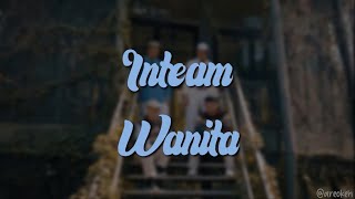Download lagu Inteam - Wanita (Lirik) mp3 Download lagu Inteam - Wanita (Lirik) mp3