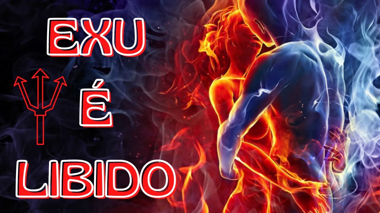 Exu é Libido Força e Poder