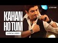 Kahan Ho Tum Lyrical Video Bombay Vikings U Bomsi N Me