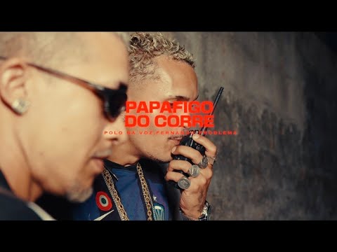 PAPAFIGO DO CORRE - POLO NA VOZ E FERNANDO PROBLEMA - (CLIPE OFICIAL)