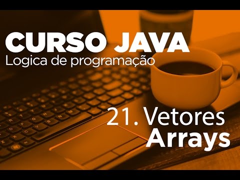 21. Vetores (Arrays) | Curso Java