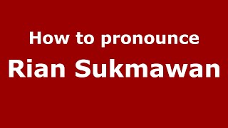 How to pronounce Rian Sukmawan