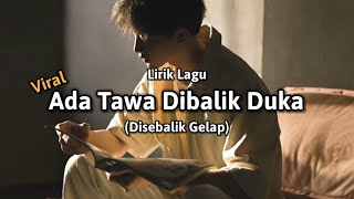 Download lagu Lagu Viral! Ada Tawa Dibalik Duka (Lirik Lagu) 'disebalik gelap' - cover mp3