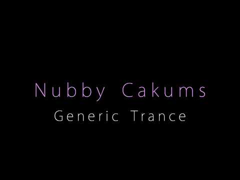 Nubby Cakums - Generic Trance