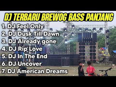 DJ TERBARU ANDALAN BREWOG BASS PANJANG, BIKIN BADAN BERGETAR - Feel Only Love, Dusk Till Dawn