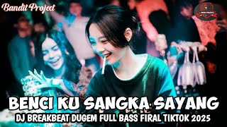 Download lagu DJ BREAKBEAT CAMPURAN VIRAL TIKTOK TERBARU 2025 || BENCI KU SANGKA SAYANG || MIXTAP DUGEM FULL BASS mp3 Download lagu DJ BREAKBEAT CAMPURAN VIRAL TIKTOK TERBARU 2025 || BENCI KU SANGKA SAYANG || MIXTAP DUGEM FULL BASS mp3